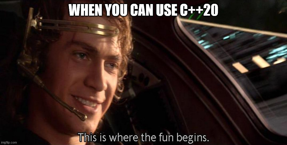 Meme fun begins When you can use C++20